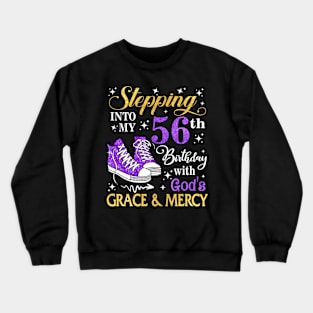 Stepping Into My 56th Birthday With God's Grace & Mercy Bday Crewneck Sweatshirt